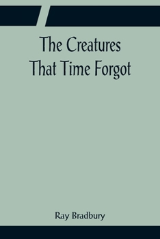 Paperback The Creatures That Time Forgot Book