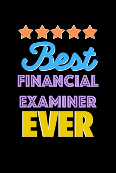 Paperback Best Financial Examiner Evers Notebook - Financial Examiner Funny Gift: Lined Notebook / Journal Gift, 120 Pages, 6x9, Soft Cover, Matte Finish Book