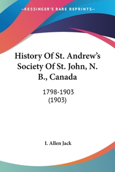 History of St. Andrew's Society of St. John, N.B., Canada, 1798 to 1903