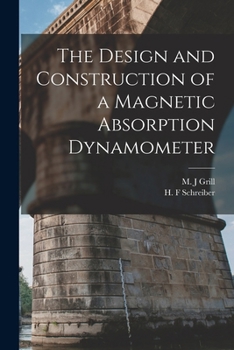 Paperback The Design and Construction of a Magnetic Absorption Dynamometer Book