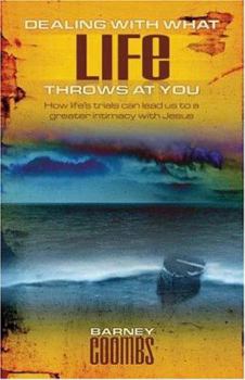 Paperback Dealing With What Life Throws At You: How Life's Trials Can Lead Us To A Greater Intimacy With Jesus Book