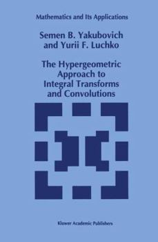 Paperback The Hypergeometric Approach to Integral Transforms and Convolutions Book