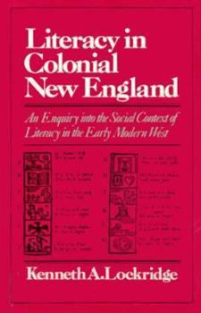 Hardcover Literacy in Colonial New England: An Enquiry Into the Social Context of Literacy in the Early Modern West Book