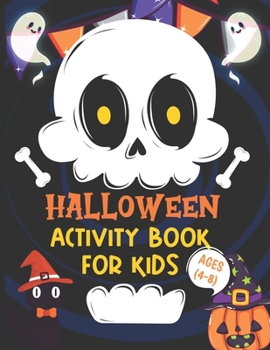 Halloween Activity Books For Kids 4-8: A Scary Educational Kids Halloween Activity Book for Coloring, Learning Word Search, Mazes, Sudoku, Tic Tac Toe and More