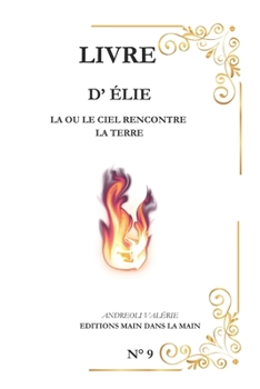Elie: La ou le ciel rencontre la terre (Série "Les Grands Personnages de la Bible") (French Edition)