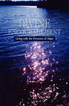 Hardcover Divine Encouragement: Living with the Presence of Hope Book