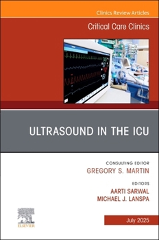 Ultrasound in the ICU, An Issue of Critical Care Clinics (Volume 41-3) (The Clinics: Internal Medicine, Volume 41-3)