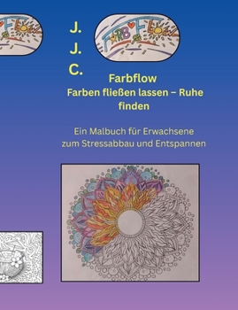 Farbflow - Farben fliessen lassen - Ruhe finden: Ein Malbuch für Erwachsene zum Stressabbau und Entspannen