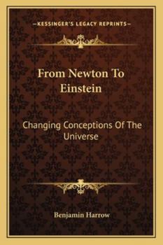 Paperback From Newton To Einstein: Changing Conceptions Of The Universe Book