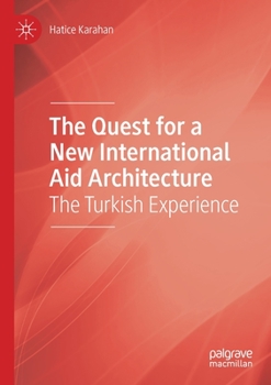 Paperback The Quest for a New International Aid Architecture: The Turkish Experience Book