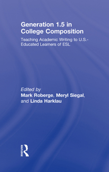 Hardcover Generation 1.5 in College Composition: Teaching Academic Writing to U.S.-Educated Learners of ESL Book