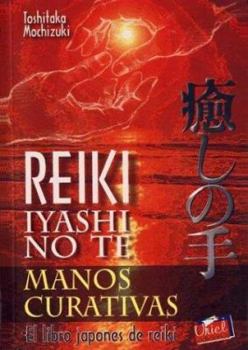 Paperback Reiki Iyashi No Te - Manos Curativas (Spanish Edition) [Spanish] Book