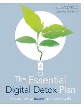 Mass Market Paperback The Essential Digital Detox Plan: How to Achieve Balance in a Digital World Book