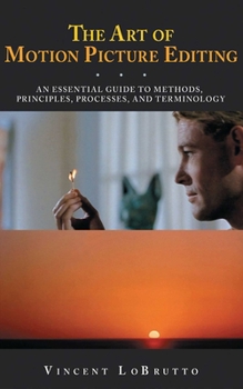 Paperback The Art of Motion Picture Editing: An Essential Guide to Methods, Principles, Processes, and Terminology Book