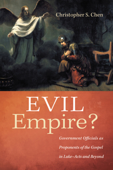 Paperback Evil Empire?: Government Officials as Proponents of the Gospel in Luke-Acts and Beyond Book