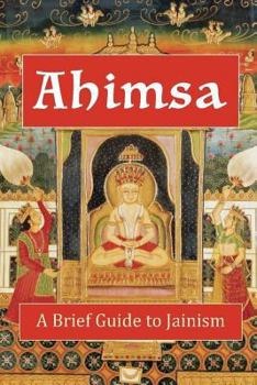 Paperback Ahimsa: A Brief Guide to Jainism Book