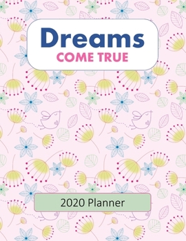 Dreams Come True 2020 Planner: Monthly and Weekly Planning Calendar with Monthly Inspirational Gratitude Quotes  -  Large 8 1/2" x 11" Soft Cover  - Monthly Goal Planning and End of Month Goal Review