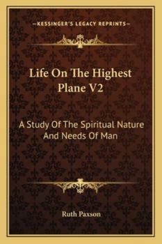 Paperback Life on the Highest Plane V2: A Study of the Spiritual Nature and Needs of Man Book