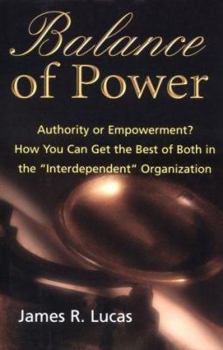 Hardcover Balance of Power: Authority or Empowerment? How You Can Get the Best of Both in the "Interdependent" Organization Book