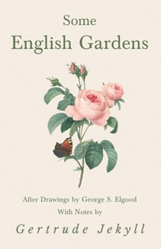 Paperback Some English Gardens - After Drawings by George S. Elgood - With Notes by Gertrude Jekyll Book