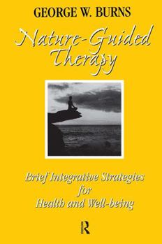 Hardcover Nature Guided Therapy: Brief Integrative Strategies For Health And Well Being Book