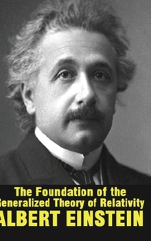 Hardcover The Foundation of the Generalized Theory of Relativity Book
