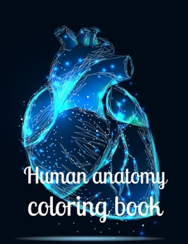 Paperback Human anatomy coloring book: A coloring book for adults and kids anatomy image design paperback Book