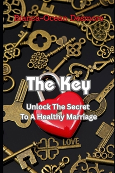 Paperback The Key: Unlock The Secret To A Healthy Marriage Book