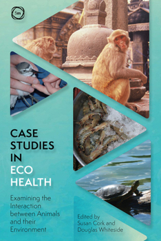 Paperback Case Studies in Ecohealth: Examining the Interaction Between Animals and Their Environment Book