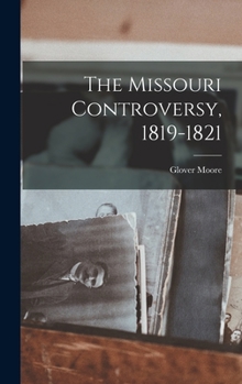 Hardcover The Missouri Controversy, 1819-1821 Book