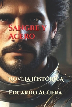 Paperback Sangre y Acero: Un rey valiente que sólo piensa en el bienestar de sus dos reinos [Spanish] Book