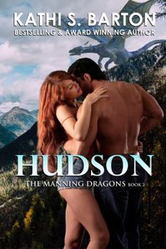 Hudson: The Manning Dragons - Erotic Paranormal Dragon Shifter Romance (Volume 2) - Book #2 of the Manning Dragons