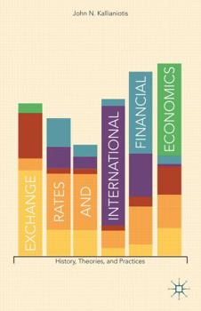 Exchange Rates and International Financial Economics: History, Theories, and Practices