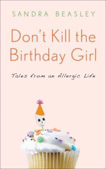 Hardcover Don't Kill the Birthday Girl: Tales from an Allergic Life Book