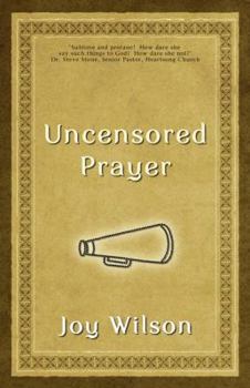 Paperback Uncensored Prayer: The Spiritual Practice of Wrestling with God Book