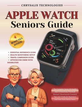 Paperback Apple Watch Seniors Guide: The Complete Series 10 Health and Connectivity Practical Manual Smartwatch Essential Tips and Tricks for Beginners and Non- Book
