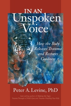 Paperback In an Unspoken Voice: How the Body Releases Trauma and Restores Goodness Book
