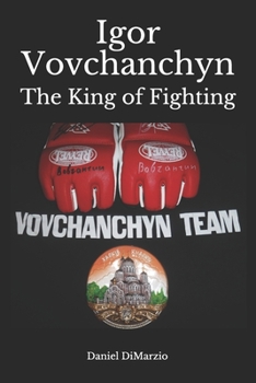 Paperback Igor Vovchanchyn, The King of Fighting Book