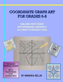 Paperback Coordinate Graph Art for Grades 6-8: Challenge every student with reproducible worksheets in a variety of difficulty levels Book