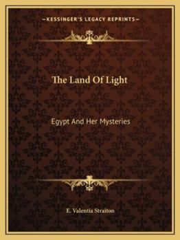 Paperback The Land Of Light: Egypt And Her Mysteries Book