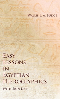 Hardcover Easy Lessons in Egyptian Hieroglyphics with Sign List Book