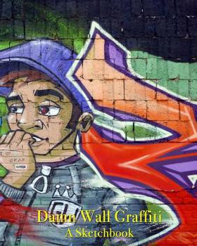 Damn Wall Graffiti - a Sketchbook