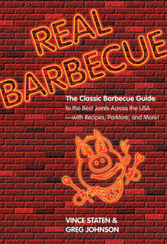 Paperback Real Barbecue: The Classic Barbecue Guide to the Best Joints Across the USA --- With Recipes, Porklore, and More! Book