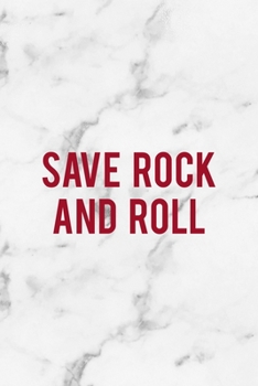 Save Rock And Roll: Rock Notebook Journal Composition Blank Lined Diary Notepad 120 Pages Paperback White Marble