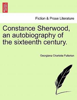 Paperback Constance Sherwood, an Autobiography of the Sixteenth Century. Book
