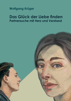 Paperback Das Glück der Liebe finden: Partnersuche mit Herz und Verstand [German] Book