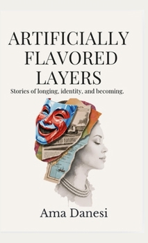 Hardcover Artificially Flavored Layers: Stories of Longing, Identity, and Becoming. Book