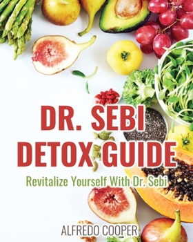 Dr. Sebi Detox Guide: Revitalize Yourself With Dr. Sebi