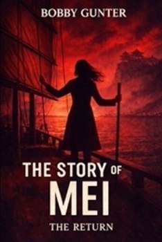 THE STORY OF MEI: THE RETURN (The Story of Mei-The Return Book Two)