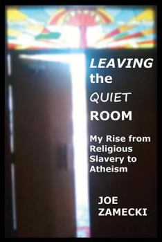 Paperback Leaving the Quiet Room: My Rise from Religious Slavery to Atheism Book